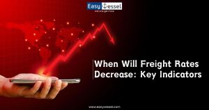 When Will Freight Rates Decrease: Key Indicators - Easyvessel