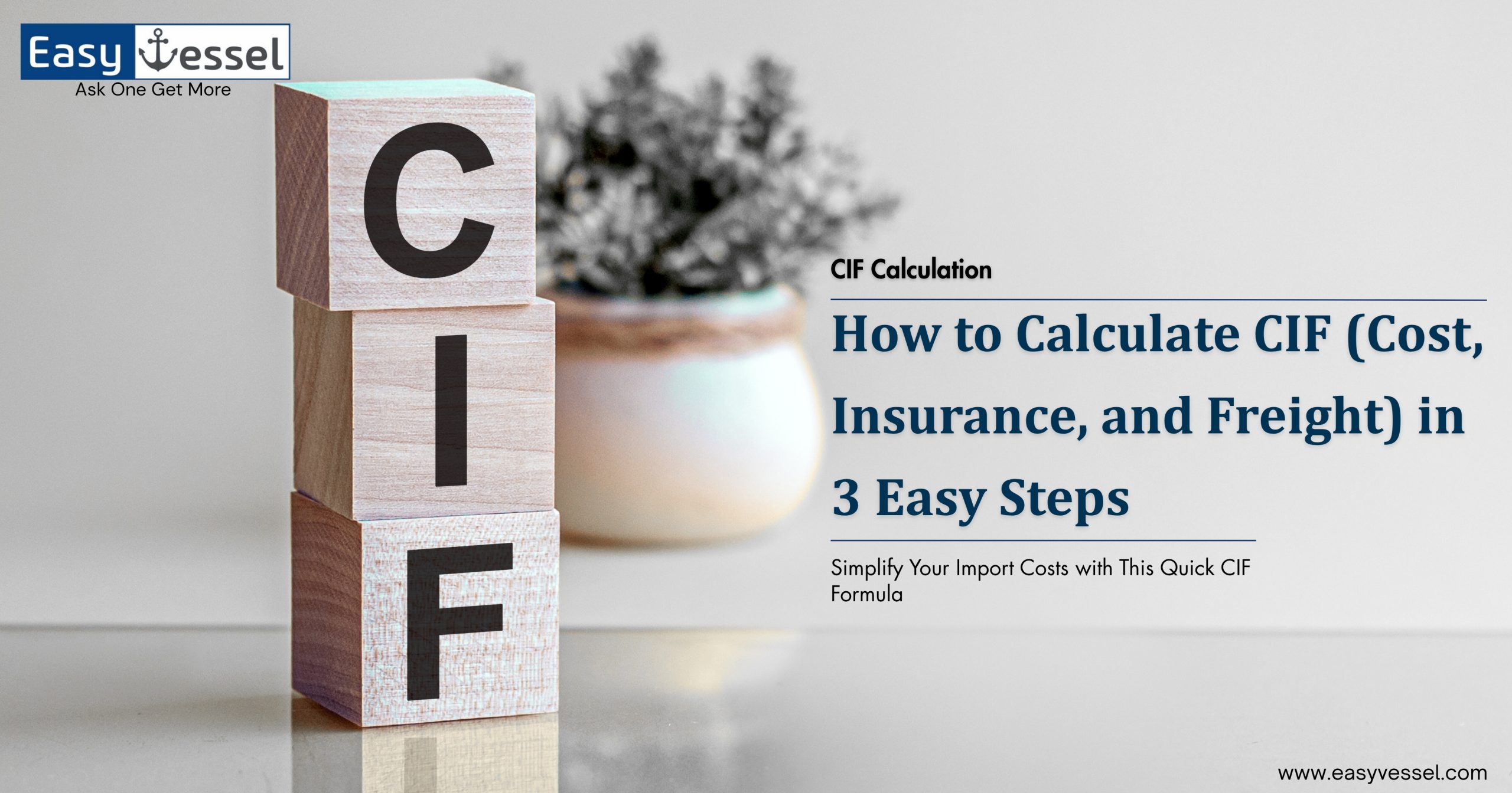Image showing wooden blocks stacked vertically with the letters "C", "I", and "F" representing "Cost, Insurance, and Freight." On the right, text reads "How to Calculate CIF (Cost, Insurance, and Freight) in 3 Easy Steps" with the EasyVessel logo and tagline "Ask One Get More.