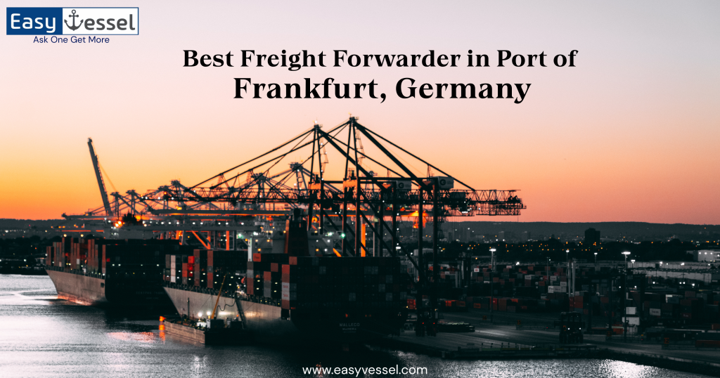 EasyVessel – Best Freight Forwarder in Port of Frankfurt, Germany offering reliable international shipping and logistics services.