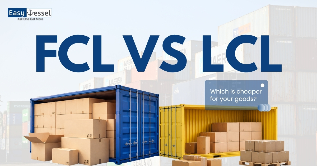 FCL vs LCL – Which is cheaper for your goods?